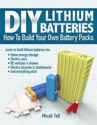 bokomslag DIY Lithium Batteries: How to Build Your Own Battery Packs