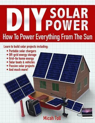 DIY Solar Power: How To Power Everything From The Sun 1