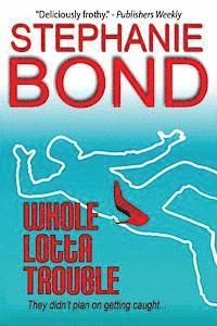 Stephanie Bond - Whole Lotta Trouble, Häftad