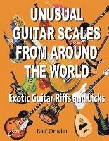 bokomslag Unusual Guitar Scales from Around the World: Exotic Guitar Riffs and Licks