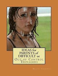 Ideas for Parents of Difficult or Out of Control Teenagers
