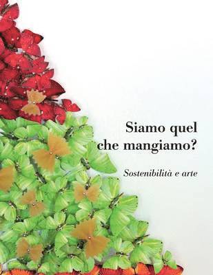 bokomslag Siamo Quel Che Mangiamo? Sostenibilita e arte