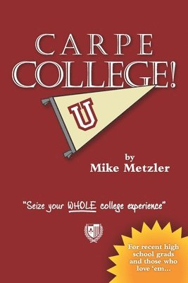 bokomslag Carpe College!: Seize Your Whole College Experience