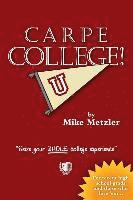 bokomslag Carpe College! Seize Your Whole College Experience
