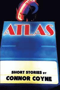 bokomslag Atlas: Short Stories by Connor Coyne