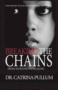 bokomslag Breaking the Chains: From Hurting to Healing