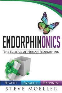 bokomslag Endorphinomics: The Science of Human Flourishing