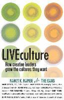 Nancy K. Napier - LIVEculture: How Creative Leaders Grow The Cultures They Want, Häftad