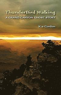 bokomslag ThunderBird Walking: A Grand Canyon Ghost Story