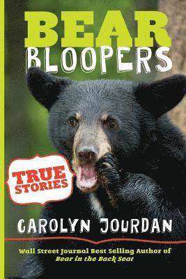 Bear Bloopers: True Stories from the Great Smoky Mountains National Park 1