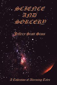 Science and Sorcery: A Collection of Alarming Tales