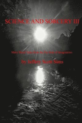 Science and Sorcery III: More Weird Tales from the Far Side of Imagination 1