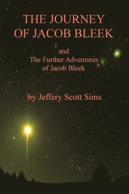 The Journey of Jacob Bleek: and The Further Adventures of Jacob Bleek