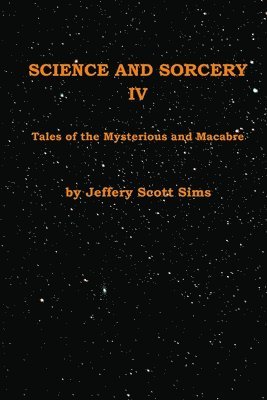 Jeffery Scott Sims - Science and Sorcery IV, Häftad