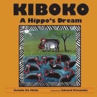 Amelia De Mello - Kiboko: A Hippo's Dream, Häftad