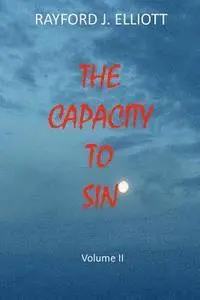 Rayford Jones Elliott - Capacity to Sin- Volume II, Häftad. Tillgänglighet: Lägg i varukorg