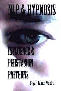 bokomslag NLP & Hypnosis Influence and Persuasion Patterns