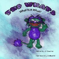 The Whats: What Is A What? 1