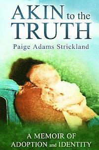 bokomslag Akin to the Truth: A Memoir of Adoption and Identity