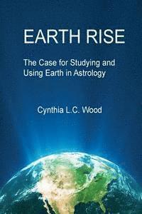 bokomslag Earth Rise: The Case for Studying and Using Earth in Astrology