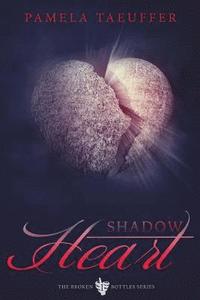 bokomslag Shadow Heart: A Coming of Age Novel about Learning to Love, Trust, and Embracing the Burning Desires of Intimacy