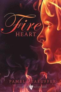 bokomslag Fire Heart: A Coming of Age Novel about Risking Your Heart and Embracing the Fire of Love