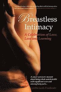 Cynthia Leeds Friedlander - Breastless Intimacy: A Celebration of Love, Loss and Learning, Häftad