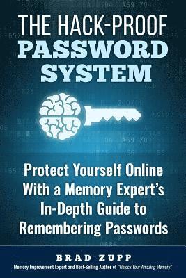 bokomslag The Hack-Proof Password System: Protect Yourself Online With a Memory Expert's In-Depth Guide to Remembering Passwords