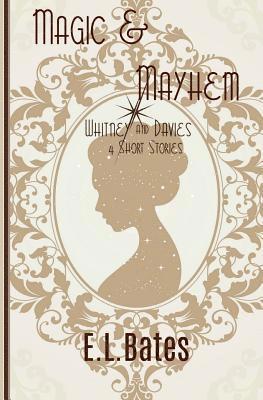 Magic & Mayhem: 4 Whitney & Davies Short Stories 1