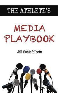 bokomslag The Athlete's Media Playbook: Your Game Plan for Interviewing, Speaking, and Building Community