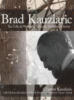 bokomslag Brad Kauzlaric: The Life & Works of a Pacific Northwest Artist
