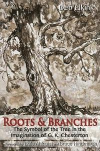 bokomslag Roots & Branches: The Symbol of the Tree in the Imagination of G. K. Chesterton