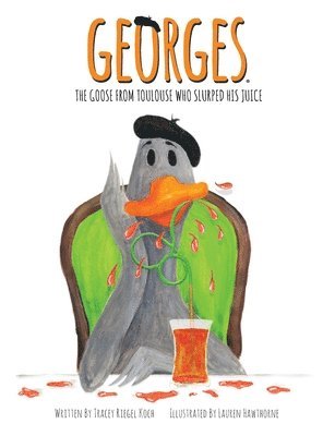 Georges The Goose From Toulouse: Who Slurped His Juice 1