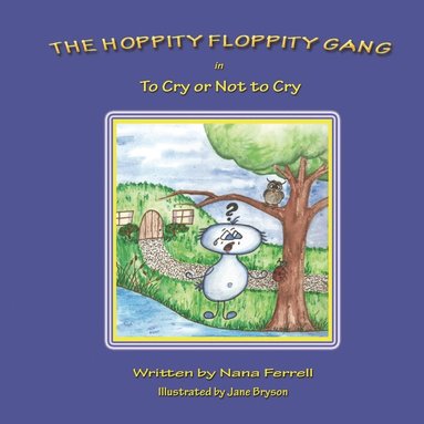 Nana Ferrell - Hoppity Floppity Gang in To Cry or Not to Cry, Häftad