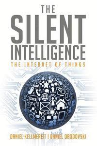 bokomslag The Silent Intelligence: The Internet of Things