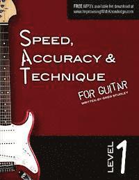 Speed, Accuracy & Technique for Guitar: Level 1 1