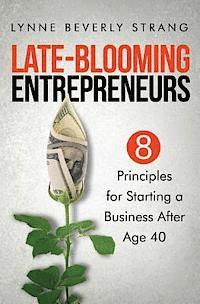bokomslag Late-Blooming Entrepreneurs: Eight Principles for Starting a Business After Age 40