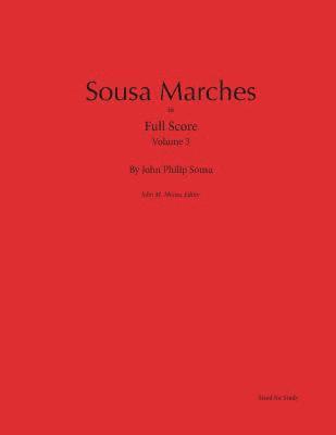 Sousa Marches in Full Score: Volume 3 1