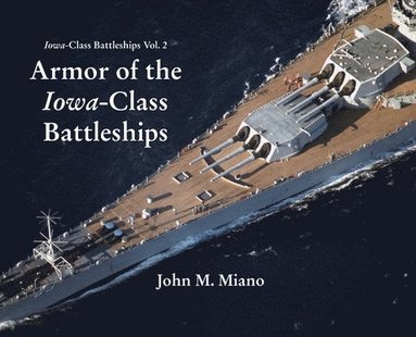 John M Miano - Armor of the Iowa-Class Battleships, Inbunden