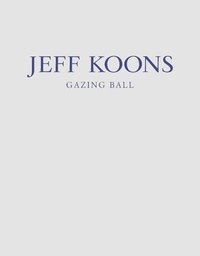 bokomslag Jeff Koons: Gazing Ball