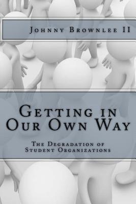 Getting in Our Own Way: The Degradation of Student Organization 1