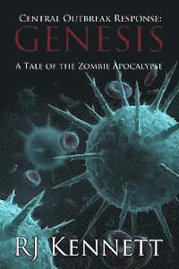 Central Outbreak Response: Genesis: A Tale of the Zombie Apocalypse
