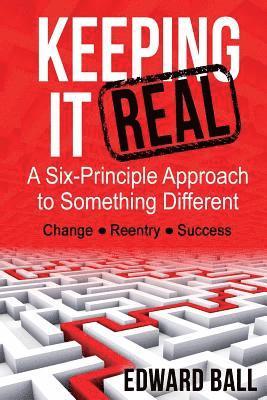 Edward Ball - Keeping it Real: A Six-Principle Approach to Something Different, Häftad