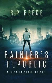 bokomslag Rainier's Republic: A Dystopian novel