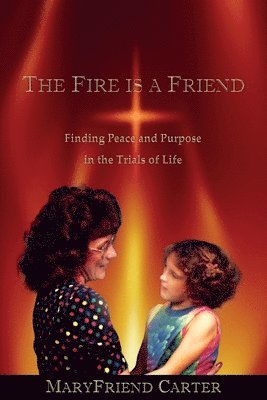 The Fire is a Friend 1