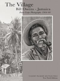 bokomslag The Village: Bill Owens - Jamaica Peace Corps Photographs 1964-66