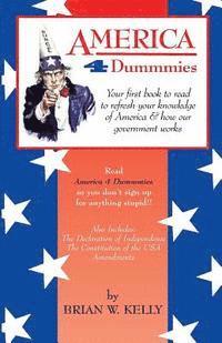 bokomslag America 4 Dummmies: Your first book to read to refresh your knowledge of America & how our government works--Read America 4 Dummmies so yo