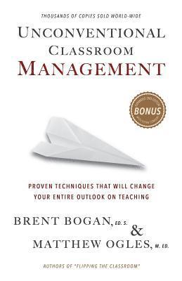 bokomslag Unconventional Classroom Management: Proven Techniques That Will Change Your Entire Outlook on Teaching