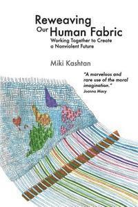 Reweaving Our Human Fabric: Working Together to Create a Nonviolent Future 1