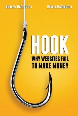 Rachel McDermott, Andrew McDermott - Hook: Why Websites Fail to Make Money, Häftad